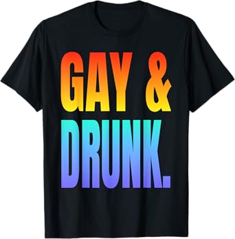 Gay and Drunk Funny LGBTQ Pride Party Drinking Apparel T-Shirt