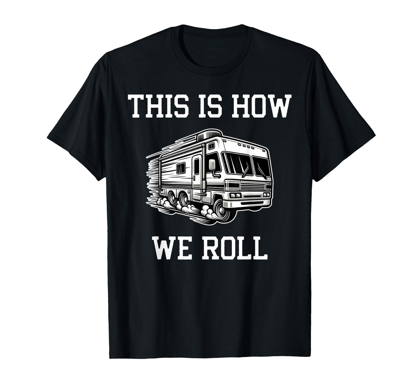 Funny This Is How We Roll RV Motorhome Camper Camping T-Shirt