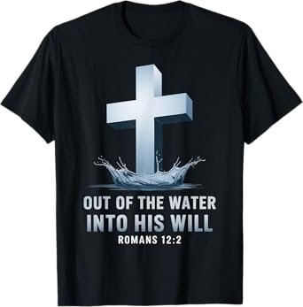 Out Of The Water Baptism Bible Verse Christian Baptized T-Shirt