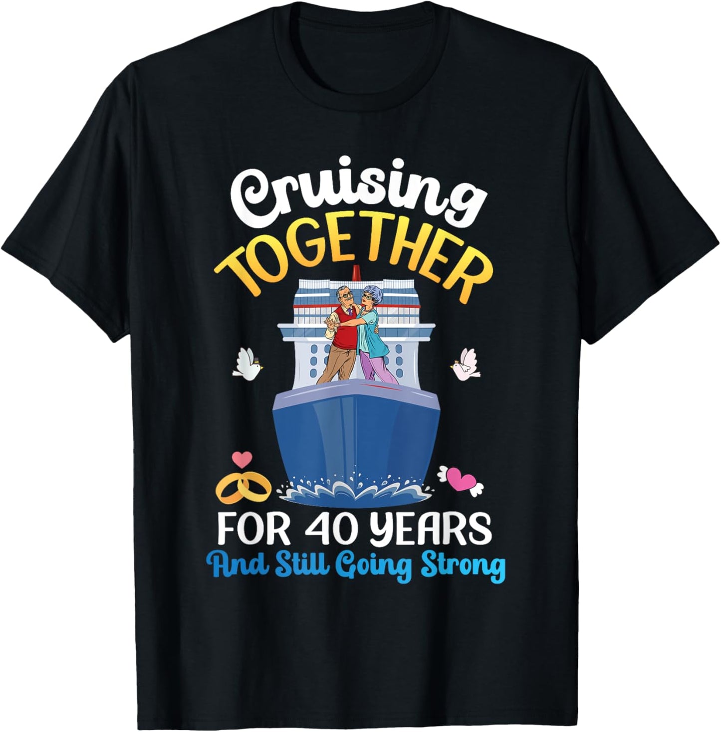 Couple Cruising Together For 40 Years And Still Going Strong T-Shirt