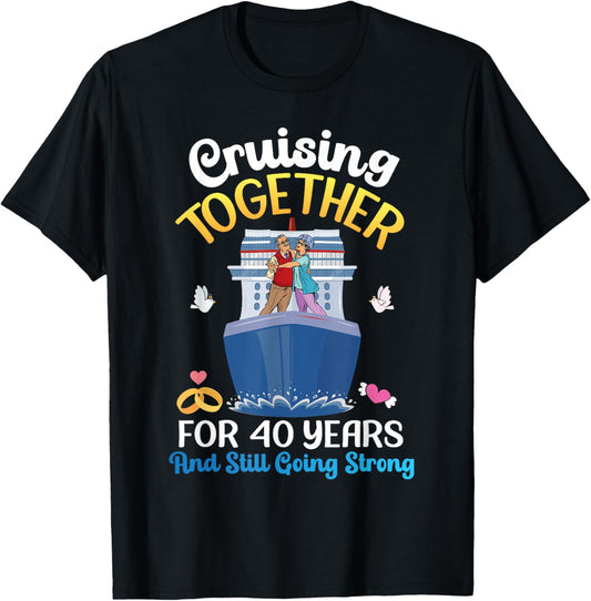 Couple Cruising Together For 40 Years And Still Going Strong T-Shirt