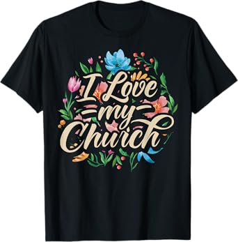 I Love My Church Religious Saying Catholic Christian Pastor T-Shirt