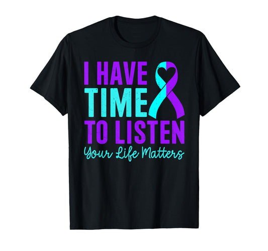 I Have Time To Listen Your Matters Suicide Prevention T-Shirt