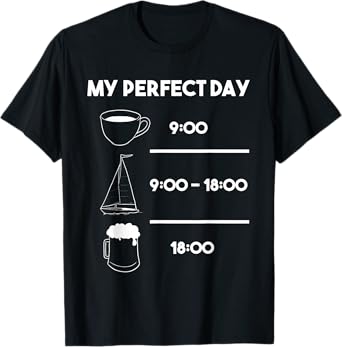 Sailing Boat Coffee Beer Perfect Day Nine to Six T-Shirt