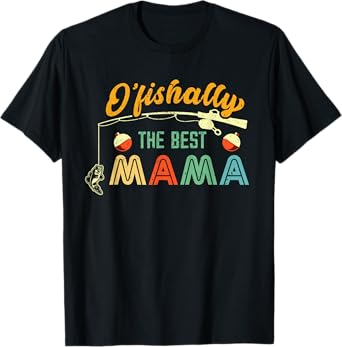 Ofishally The Best Mama Fisherwoman Cute Mom Fishing Gift T-Shirt