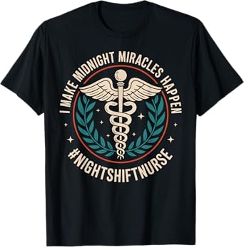 I Make Midnight Miracles Happen Night Shift Nurse Funny T-Shirt