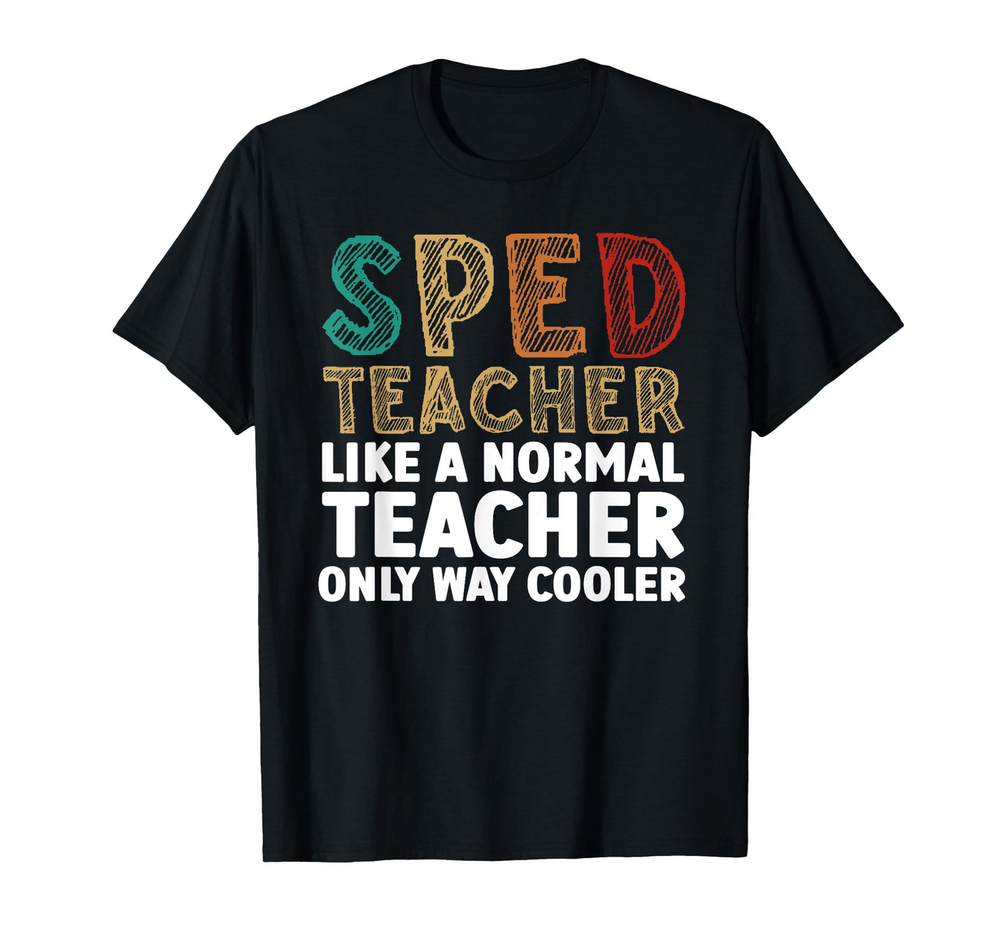 Funny Special Education Design For Men Women SPED Teacher T-Shirt
