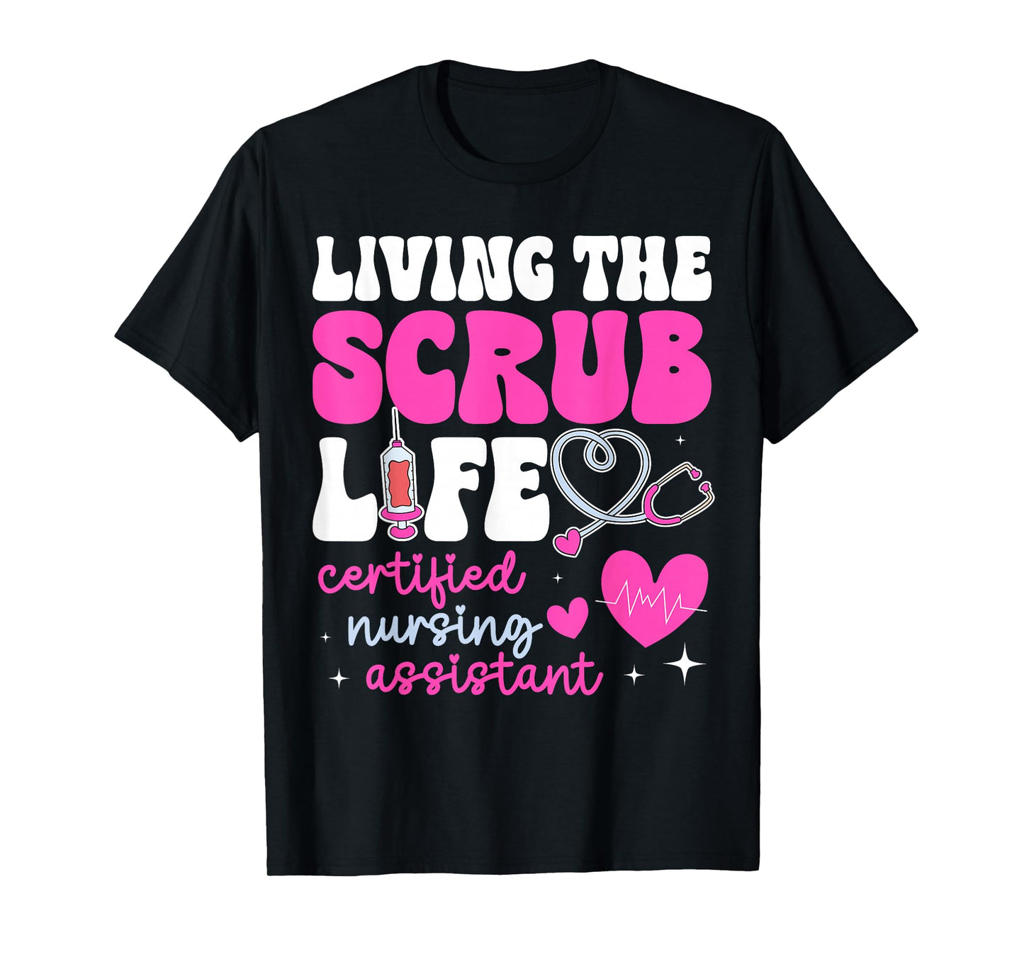 CNA Tee for Nurse Hospital Colletion Living The Scrubs Life T-Shirt