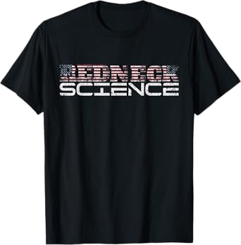 Redneck Science Funny Design T-Shirt