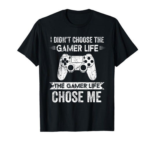 Funny I Didn't Choose The Gamer Life The Gamer Life Chose Me T-Shirt