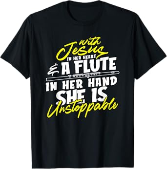 With Jesus In Heart A Flute In Her Hand She Is Unstoppable T-Shirt