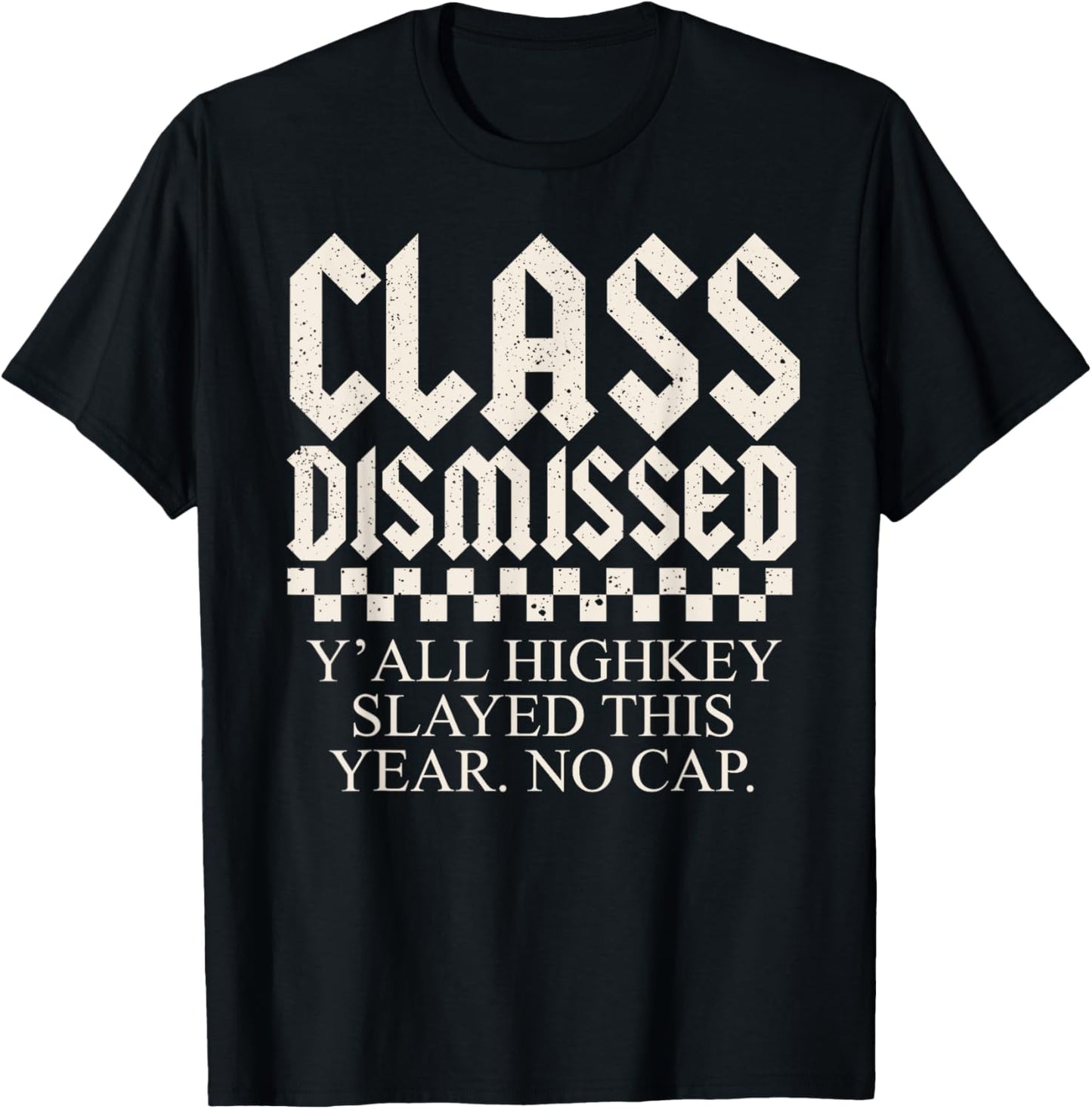 Last Day Teacher Y'all Highkey Slayed This Year No Cap T-Shirt