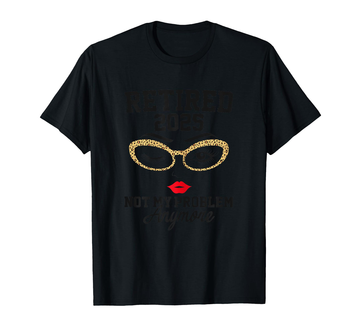 Womens Retired 2025 Not My Problem Retirement Gifts For Women 2025 T-Shirt