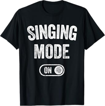 Singing Mode On Funny Singer Gift Karaoke Music Vocalist T-Shirt
