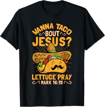 Wanna Taco Bout Jesus Funny Christian T-Shirt