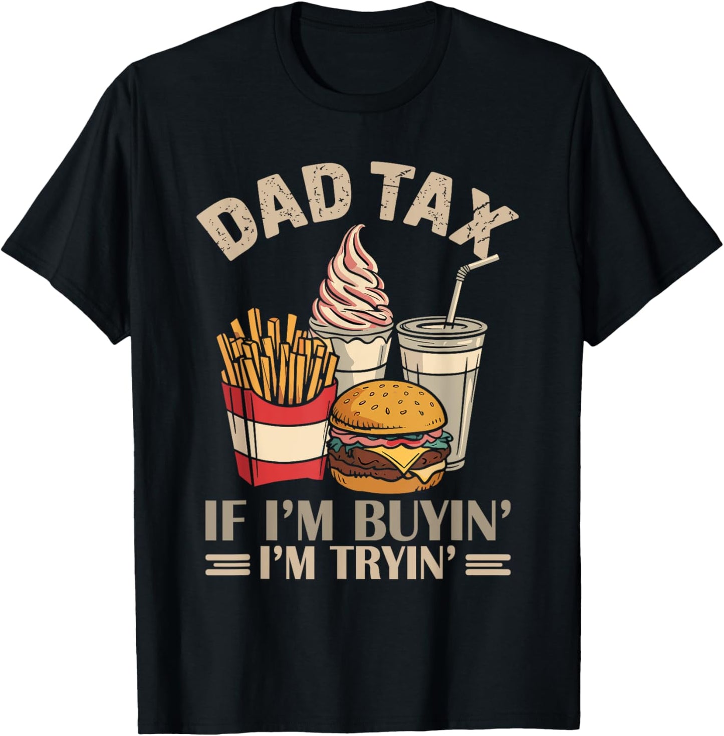 Dad Tax - If I'm Buying I'm Trying Funny Dad Humor T-shirt