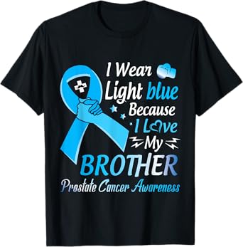 I Wear Light Blue I Love My Brother Prostate Cancer Warrior T-Shirt