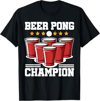 Beer Pong Champion T-Shirt | Party Tee Alcohol Men Women T-Shirt