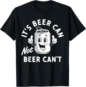 It's Beer Can Not Beer Can't Funny Drinking Retro Vintage T-Shirt