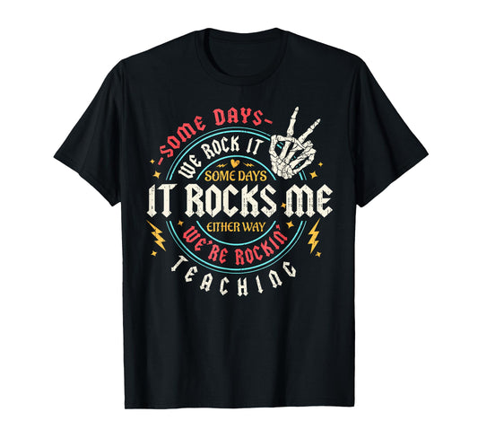 Some Days We Rock It Teaching Life Back to School Funny T-Shirt