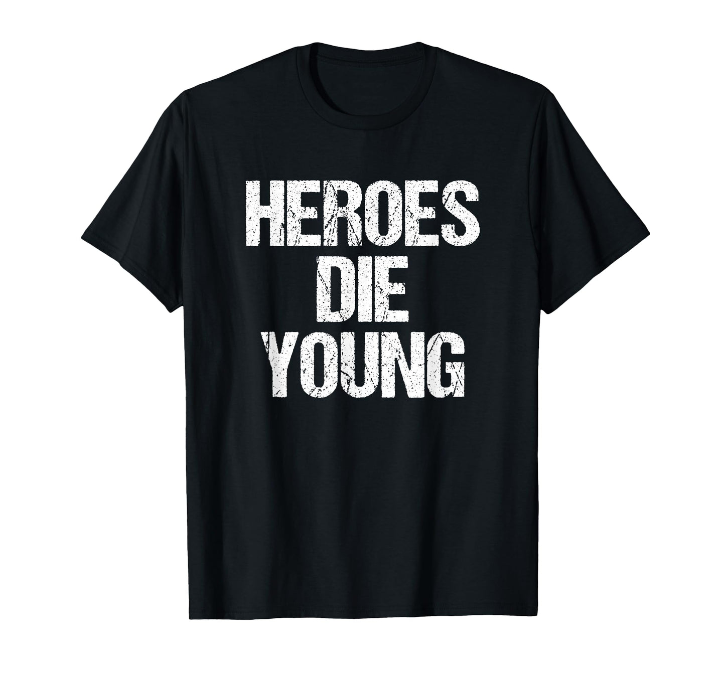 Heroes DIE Young Legends Never Age T-Shirt