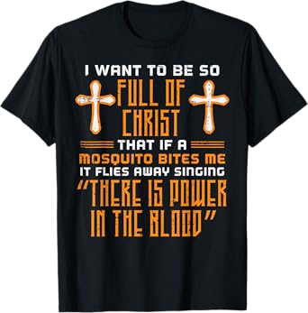 Full Of Christ Mosquito Funny Christian Humor Women Men Kids T-Shirt
