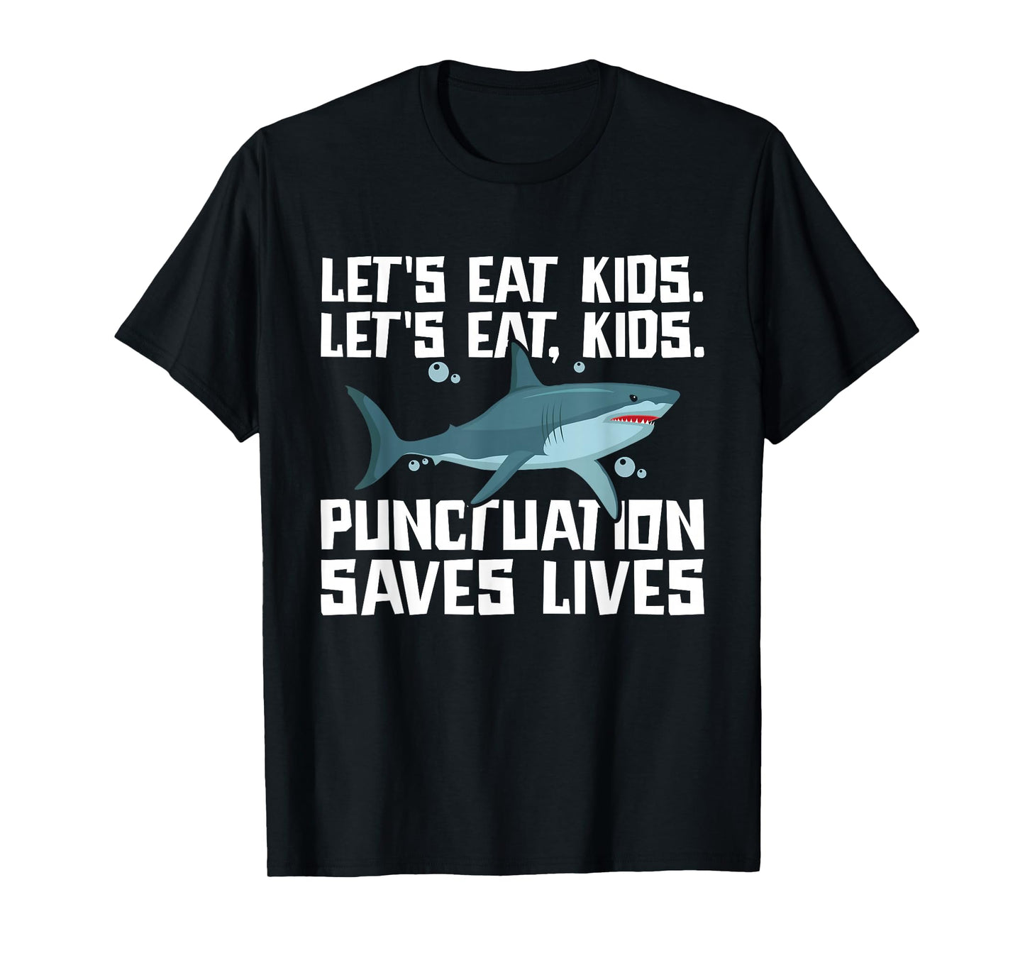 Let's Eat Kids Punctuation Saves Lives Grammar Shark T-Shirt
