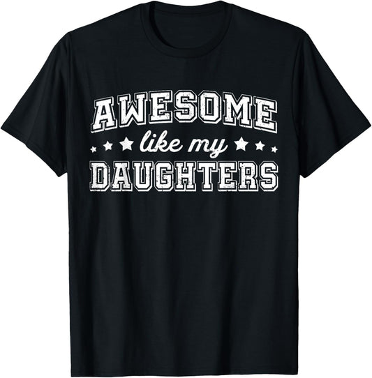 Awesome Like My Daughters Funny Dad Daddy Papa Mom Mama T-Shirt