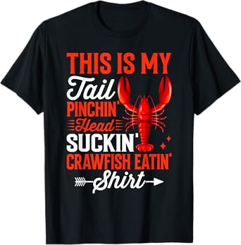This Is My Tail Pinchin’ Head Suckin’ Crawfish Eatin’ T-Shirt
