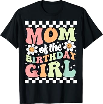 Mom of The Birthday Girl Cute Family Groovy Birthday Party T-Shirt