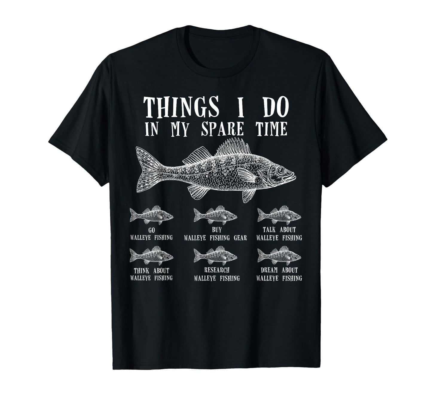Things I Do in My Spare Time Funny Walleye Fishing T-Shirt