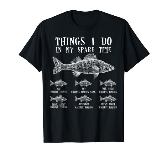 Things I Do in My Spare Time Funny Walleye Fishing T-Shirt