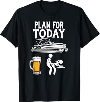 Adult Joke Pontoon Boat Plan for Today Beer Drinking T-Shirt
