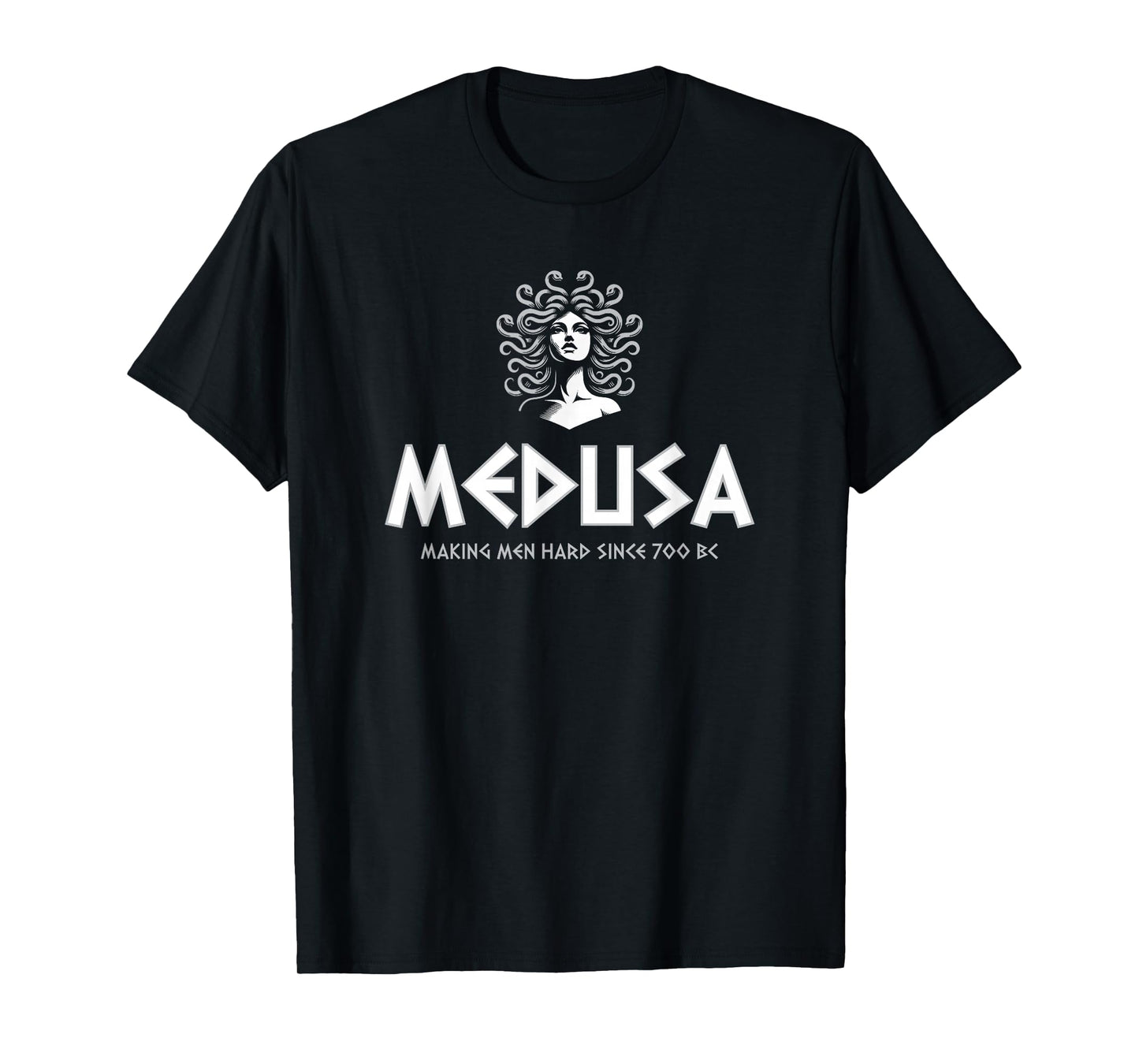 Medusa Making Men Hard Since 700 BC T-Shirt