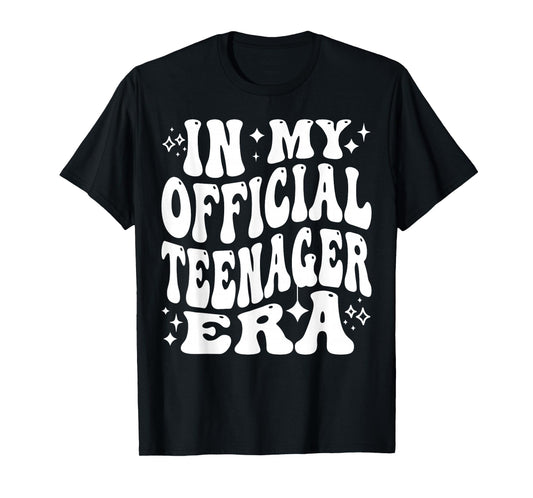 In My Official Teenager Era Funny 13th Birthday Life T-Shirt