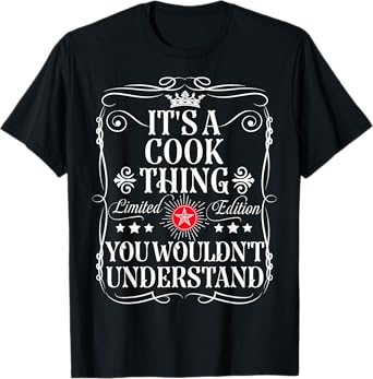 Cook Name Its A Cook Thing You Wouldn't Understand T-Shirt