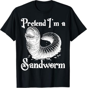 Pretend I'm a Sandworm Funny Halloween Costume T-Shirt