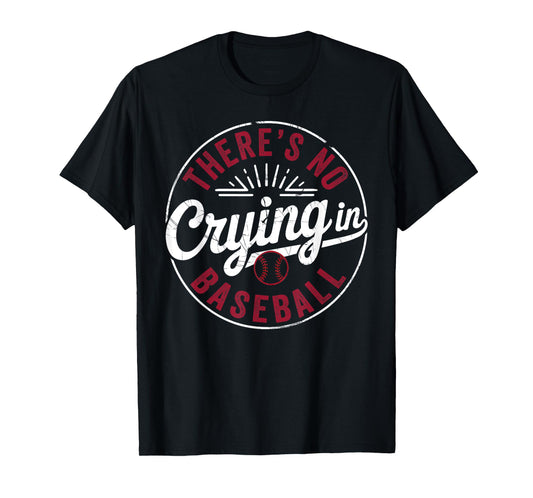 There Is No Crying In Baseball Funny Game Day Baseball Mom T-Shirt