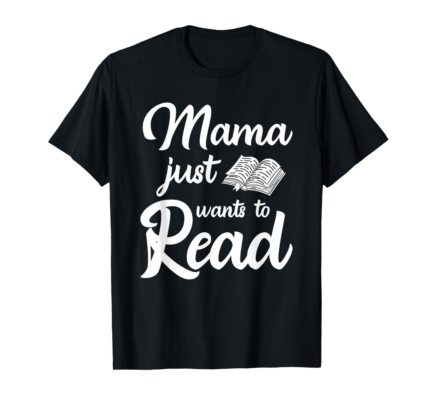 Mama Just Wants To Read Book Lover Family Bookworm T-Shirt