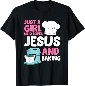 Christian Baking Girl Just a Girl Who Loves Jesus And Baking T-Shirt