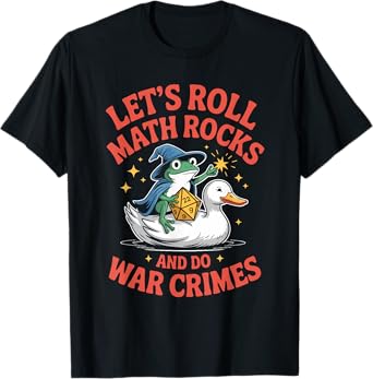 Funny Frog Goose Let's Roll Math Rocks And Do War Crimes T-Shirt