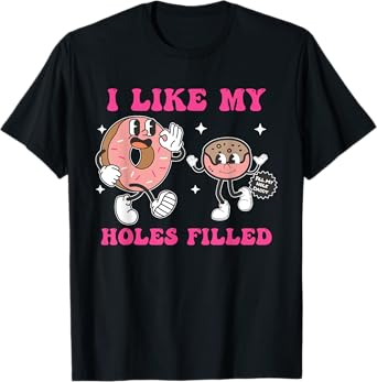 I Like My Holes Filled Funny Donut T-Shirt