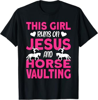 Horse Vaulter This Girl runs on Jesus and Vaulting Horses T-Shirt