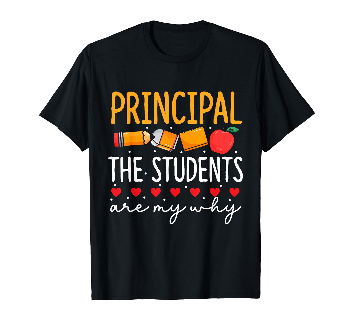 Principal The Students Are My Why Principals Principal T-Shirt