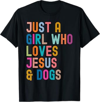 Just a Girl Who Loves Jesus and Dogs Christian Dog Lover T-Shirt