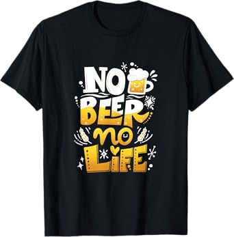 BEER LOVER! I Love Beer Too Much "No Beer No Life." T-Shirt