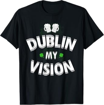 St Patrick's Day Gift Fuzzy Dublin My Vision Funny Lucky T-Shirt