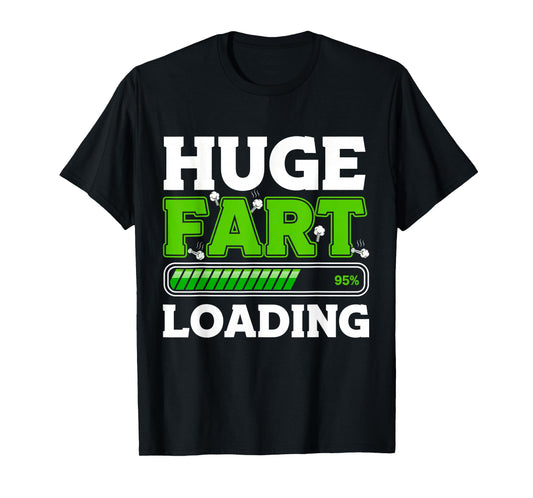 Huge Fart Loading Fart Novelty for Men Women Funny T-Shirt