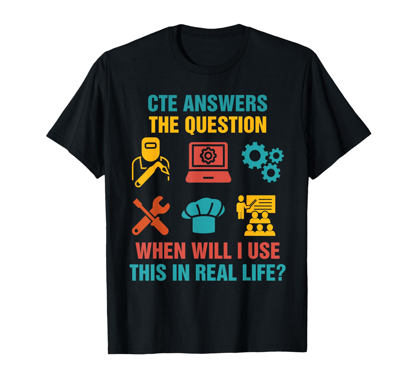 Funny CTE Teacher CTE Crew When Will I Use This In Real Life T-Shirt
