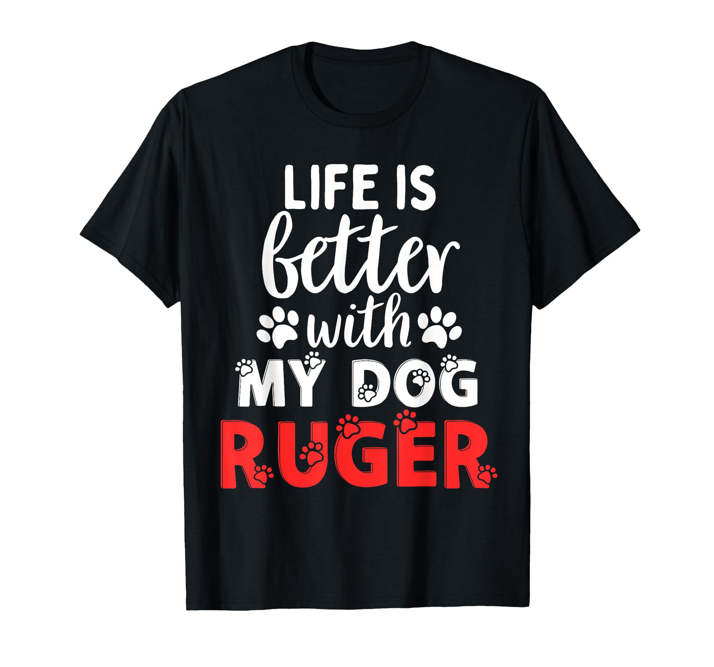 Dog Name Ruger Life Is Better With My Dog Named Ruger T-Shirt